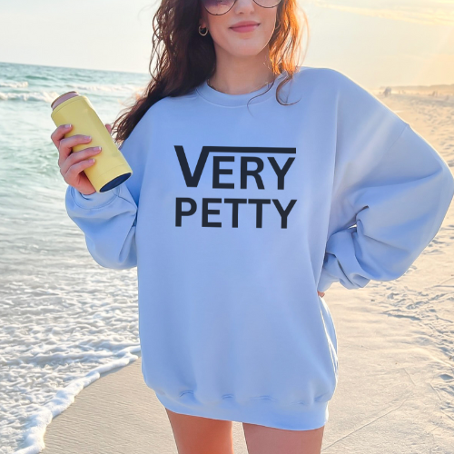 Very Petty Crewneck Sweatshirt - Funny Oversized Sweatshirt